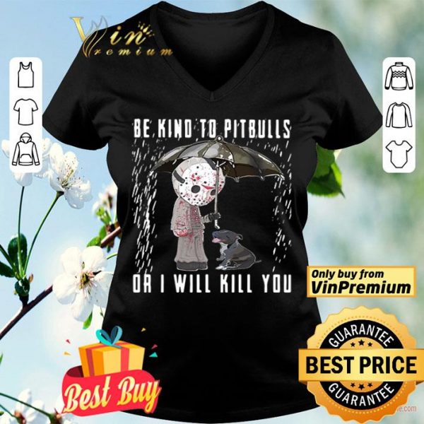 Jackson Voorhees be kind to Pitbulls or I will kill you shirt