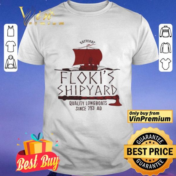 Kattegat Floki's Shipyard Quality Longboats Since 793 Ad shirt