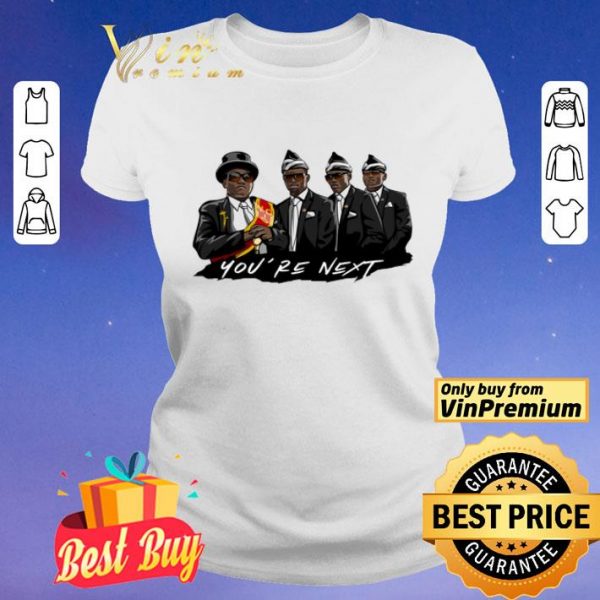 Coffin Dance Memes Compilation You're Next shirt