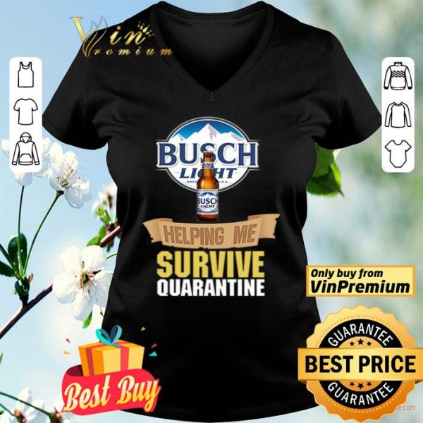 Busch Light helping me survive quarantine shirt
