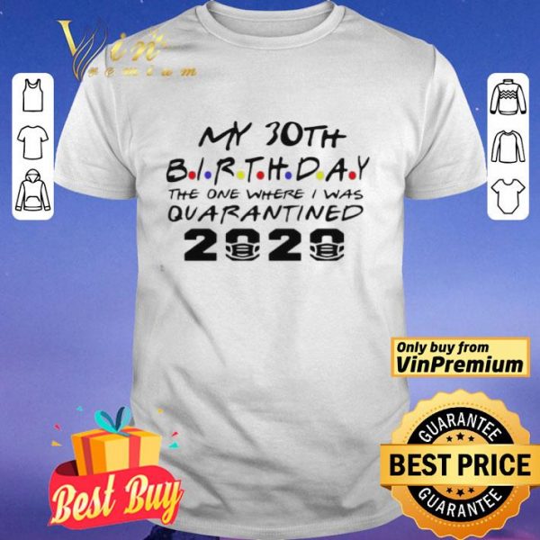 choose your Birthday quarantined 30th Birthday Birthday quarantine shirt