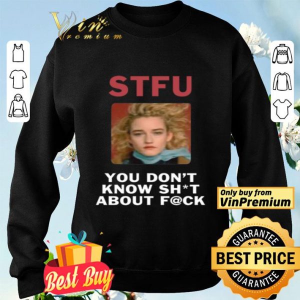 STFU You Don’t Know About Fuck shirt