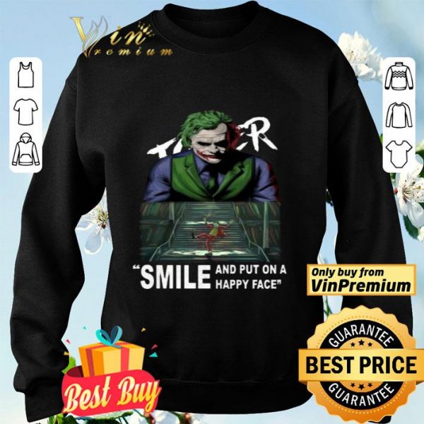Joker smile and put on a happy face shirt