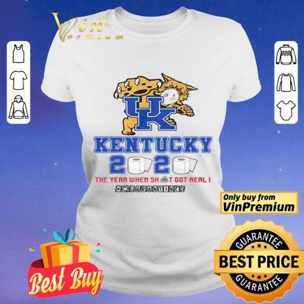 Kentucky Wildcats 2020 the year when shit got real #quarantined shirt