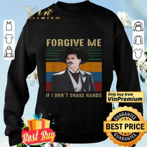 Tombstone forgive me if i don’t shake hands vintage shirt