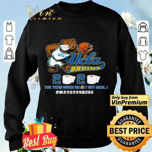 Ucla Bruins the year when shit got real quarantined 2020 shirt