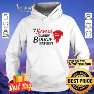 Im A Savage Classy Bougie Ratchet shirt