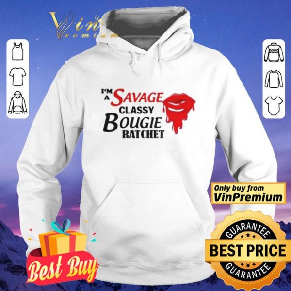 Im A Savage Classy Bougie Ratchet shirt