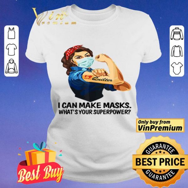 Strong woman tattoos Quilter I can make masks what’s your superpower shirt