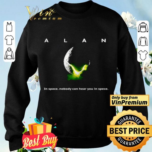Alan Alien in space nobody can hear you in space shirt