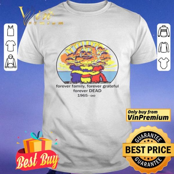 Forever Family Forever Grateful Forever Dead 1965 shirt
