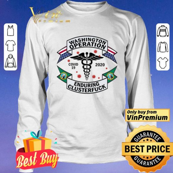 Washington Operation Covid 19 2020 Enduring Clusterfuck shirt