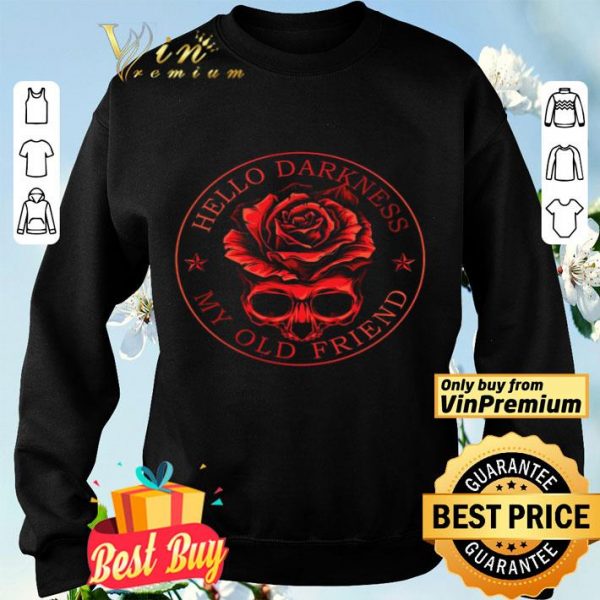 Skull Rose Flower Hello Darkness My Old Friend shirt