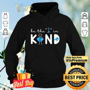 Be The I In Kind Autism shirt