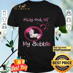 Unicorn Stay Out Of My Bubble shirt