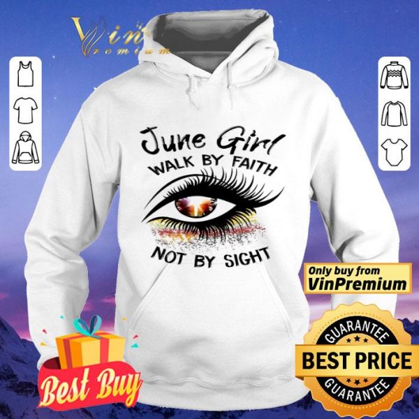 Eyes June Girl Walk By Faith Not By Sight shirt