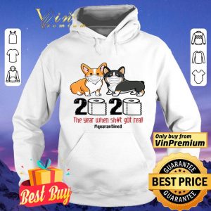 Corgi wearing mask 2020 the year when shit got real #quarantined shirt