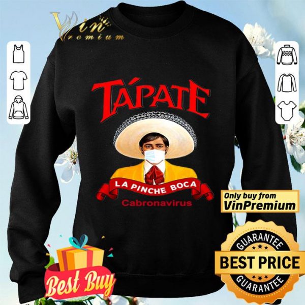 Tapate la pinche boca cabronavirus shirt