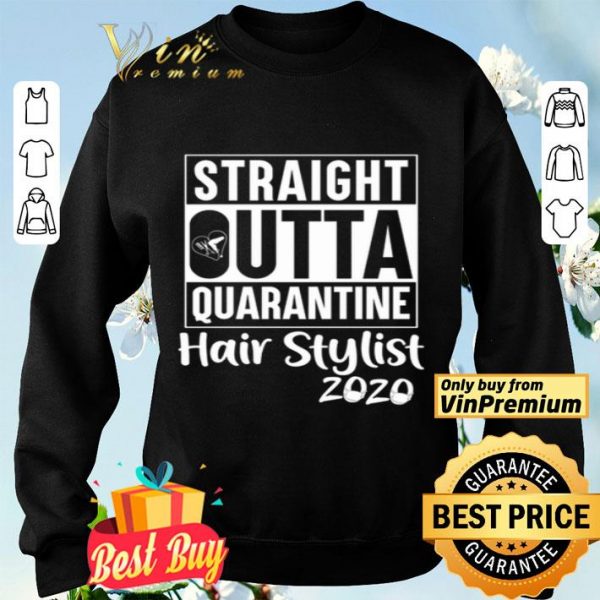 Straight Outta quarantine Hair stylist 2020 Coronavirus shirt