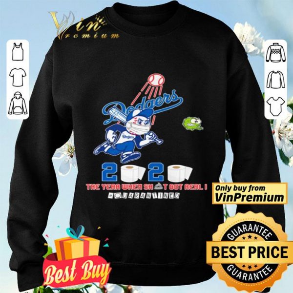 Los Angeles Dodgers 2020 the year when shit got real #quarantined shirt