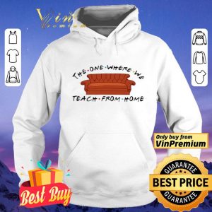 Sofa The One Where We Teach From Home Friends shirt