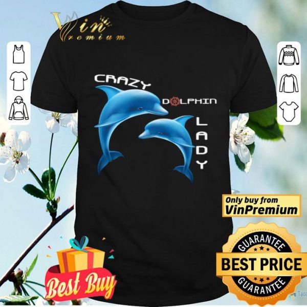 Crazy Dolphin Lady shirt