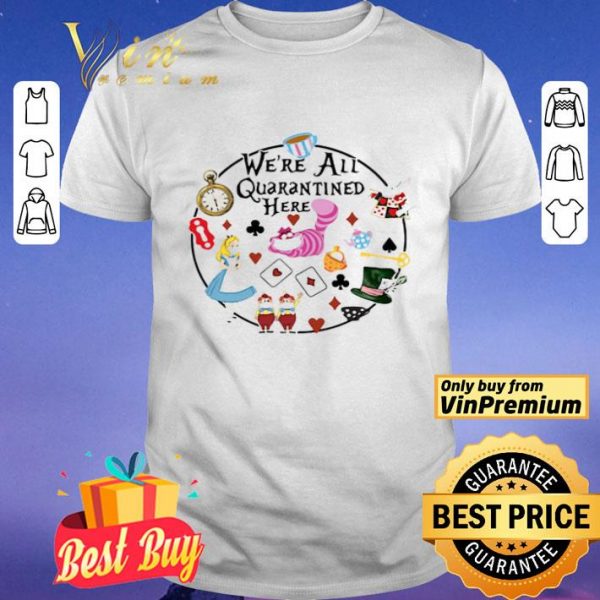 Cartoon Were All Quarantined Here shirt