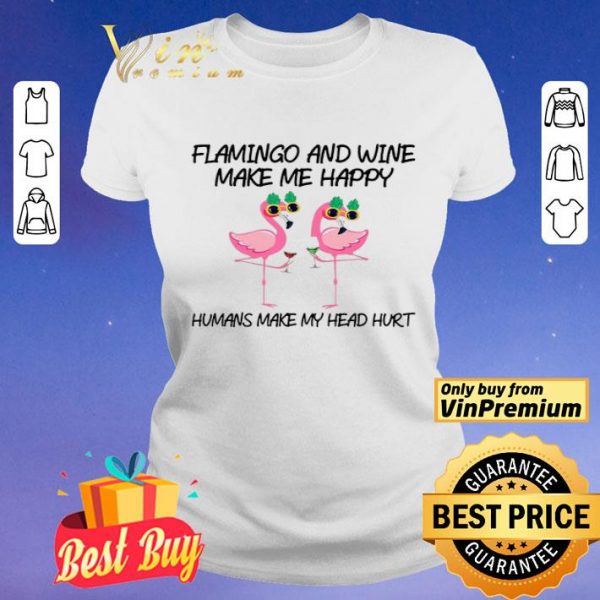 Flamingo And Wine Make Me Happy shirt