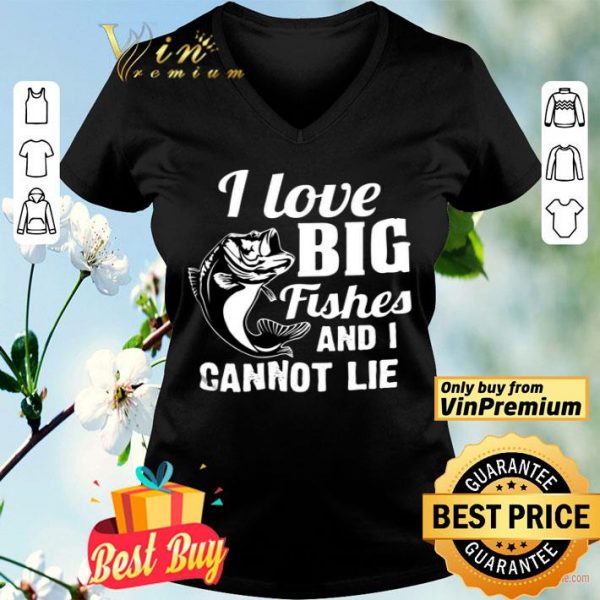 I Love Big Fishes And I Cannot Lie shirt
