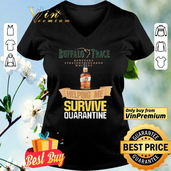Buffalo Trace Kentucky helping me survive quarantine shirt