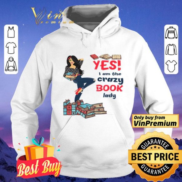 Girl Yes I Am The Crazy Book Lady shirt