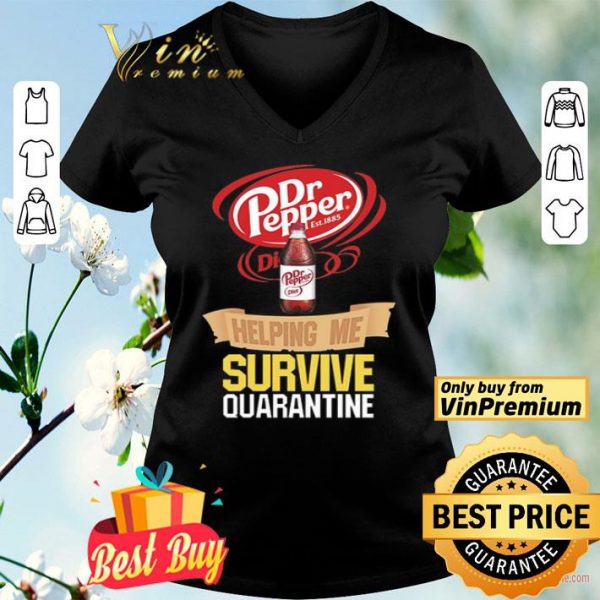 Dr Pepper helping me survive quarantine shirt