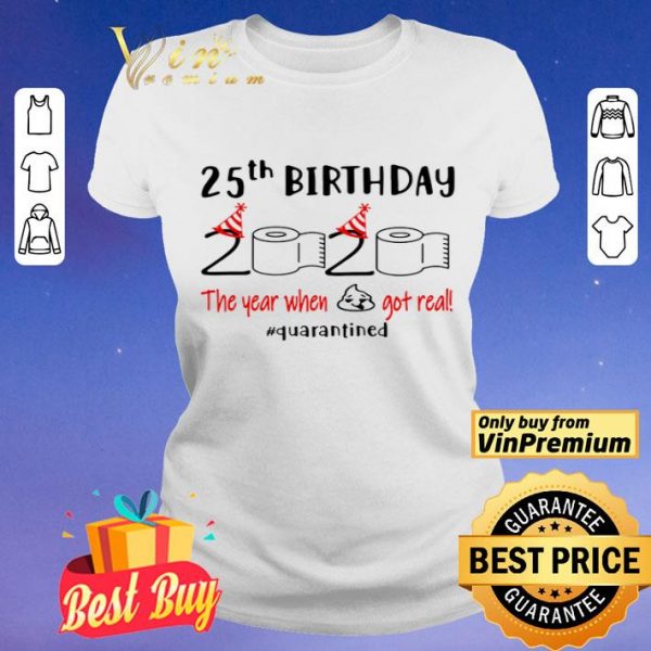 25th Birthday 2020 the year when shit got real #quarantined toilet paper shirt