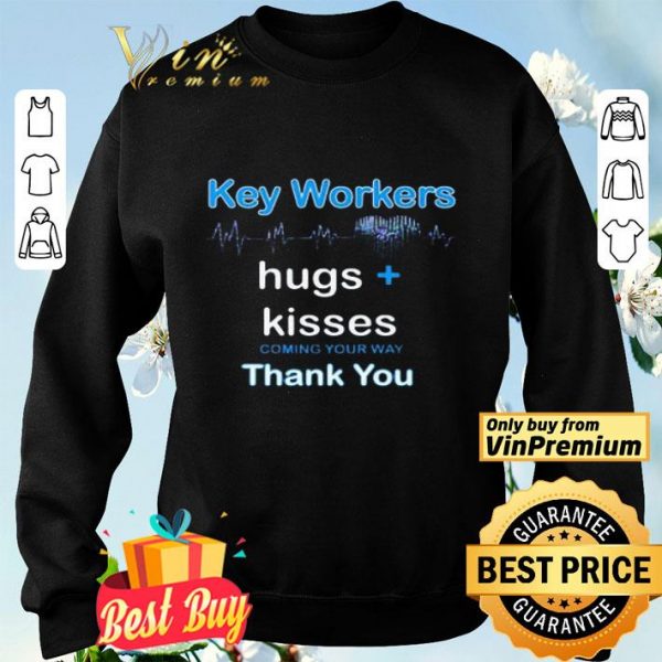 Key Workers Hugs Kisses Coming Your Way Thank You shirt