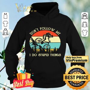 Mountain Bike Don't Follow Me Do Stupid Vintage In The Forest shirt