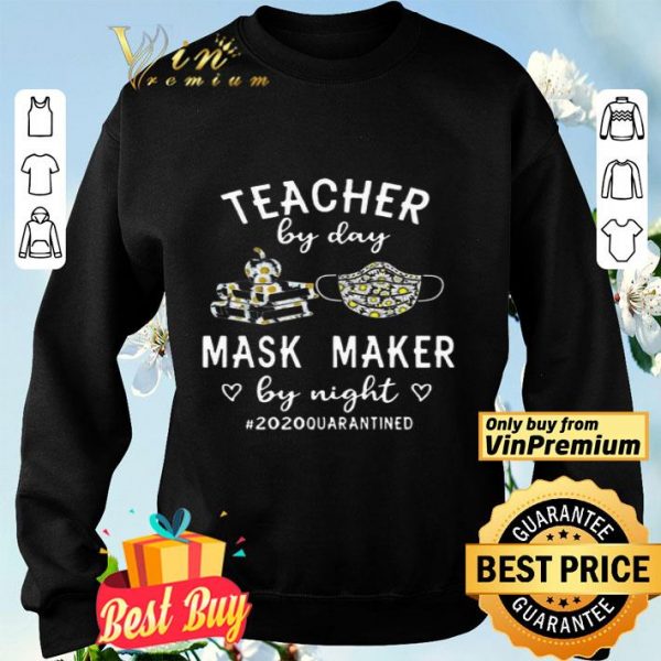Teacher by day mask maker by night #2020quarantined shirt
