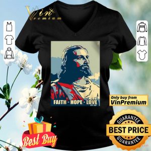 Jesus Faith Hope Love In God We Trust shirt