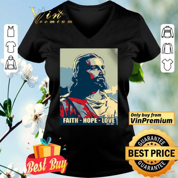 Jesus Faith Hope Love In God We Trust shirt