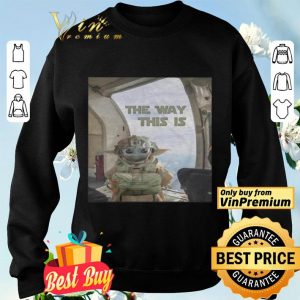 Baby yoda the way this is shirt 2 Baby yoda the way this is shirt