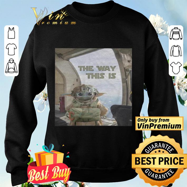 Baby yoda the way this is shirt Baby yoda the way this is shirt