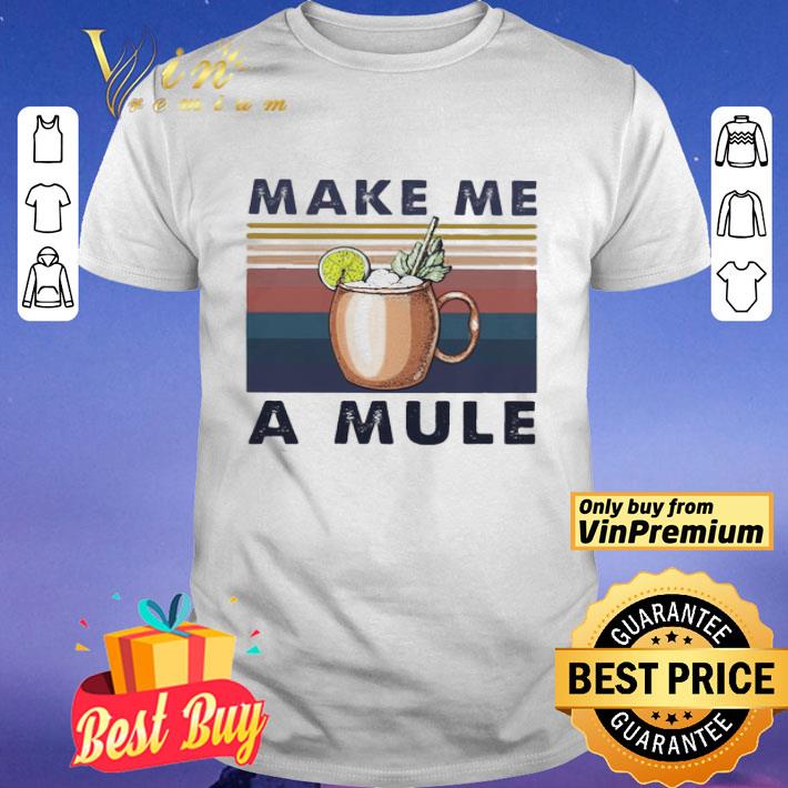 Make me a Mule vintage shirt