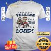I’m not yelling i’m a Harley Queen we just talk Loud shirt