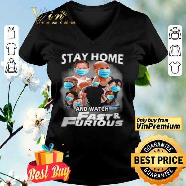 Quarantine Stay home and watch Fast Furious shirt