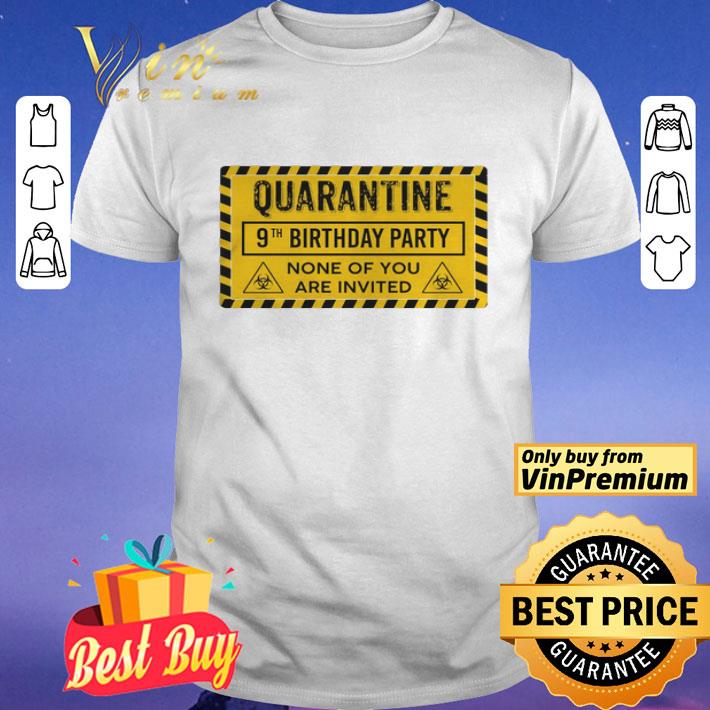 Quarantine 9th Birthday Party None Of You Are Invited Biohazard Symbol shirt