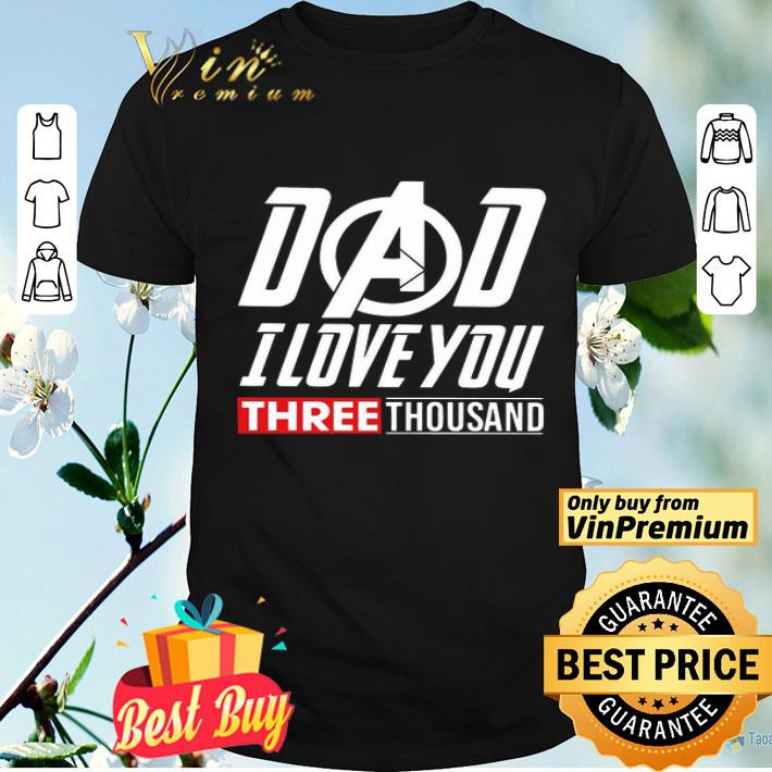 Iron Man Dad I love You Three Thousand shirt