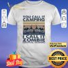 You call it camping i call it zombie survival training vintage shirt