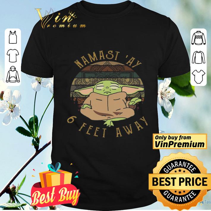 Baby Yoda Namast Ay 6 Feet Away Vintage shirt