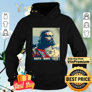 Jesus Faith Hope Love In God We Trust shirt