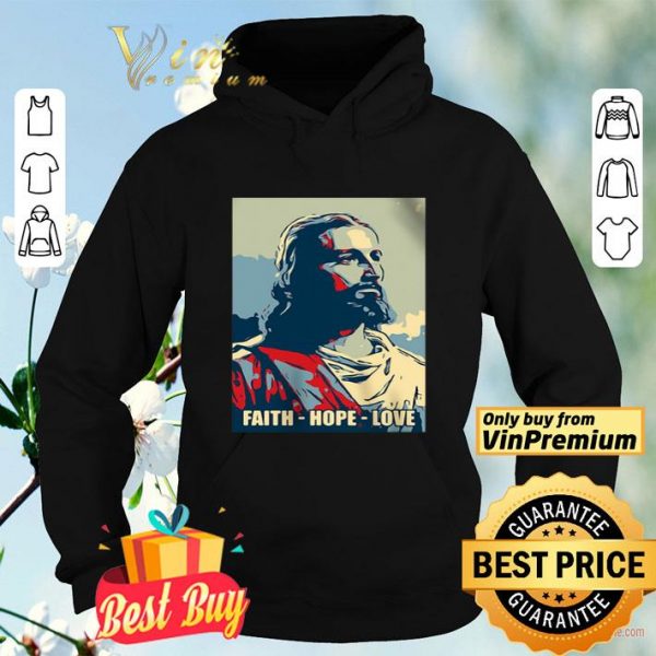 Jesus Faith Hope Love In God We Trust shirt