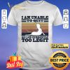 Unicorn I am unable to quit as I am currently too legit vintage shirt